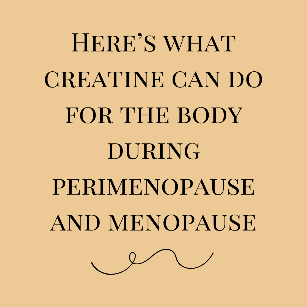 Here's what Creatine can do for your body during perimenopause and menopause Here's what Creatine can do for your body during perimenopause and menopause